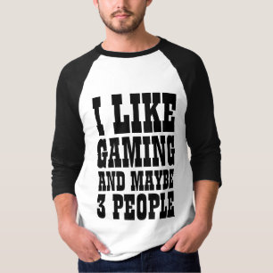 ICH MAG GAMING UND VIELLEICHT 3 PERSONEN T-Shirt