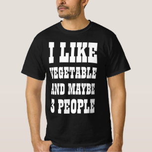 ICH MAG GEMÜSE UND VIELLEICHT 3 PERSONEN T-Shirt