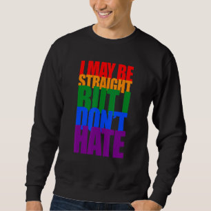 Ich mag gerade sein, aber ich hasse Gay Pride nich Sweatshirt