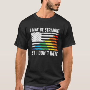 Ich mag gerade sein, aber ich hasse kein LGBTQ Gay T-Shirt
