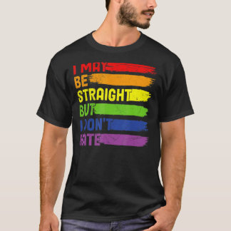Ich mag gerade sein, aber ich hasse Lgbtq Rainbow  T-Shirt