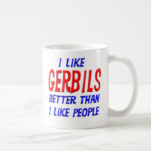 Ich mag Gerbils besser, als ich Leute-Tasse mag Kaffeetasse