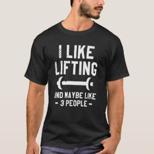 Ich mag Gewichte stemmen und vielleicht so wie 3 L T-Shirt