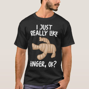 Ich mag Ginger einfach nur. T-Shirt