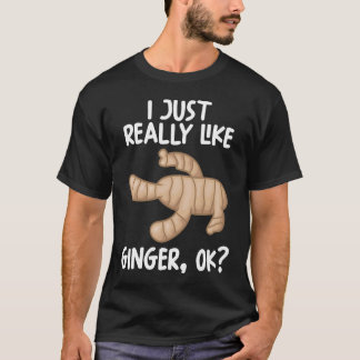 Ich mag Ginger einfach nur. T-Shirt