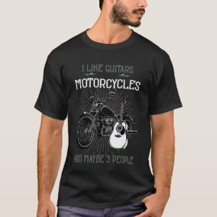 Ich mag Gitarren & Motorräder & Vielleicht 3 Leute T-Shirt