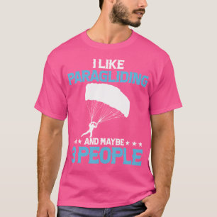 Ich mag Gleitschirmfliegen und vielleicht 3 Leute, T-Shirt