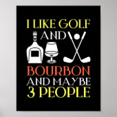 Ich mag Golf Bourbon und vielleicht 3 Personen Gol Poster (Vorne)