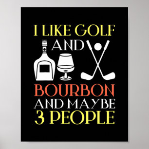 Ich mag Golf Bourbon und vielleicht 3 Personen Gol Poster