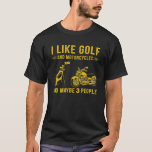 Ich mag Golf und Motorräder und vielleicht 3 Perso T-Shirt
