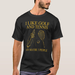 Ich mag Golf und Tennis und vielleicht 3 Personen T-Shirt