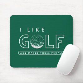 Ich mag Golf und vielleicht drei Leute Golf Zitat Mousepad