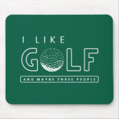 Ich mag Golf und vielleicht drei Leute Golf Zitat  Mousepad (Vorne)