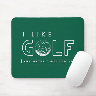 Ich mag Golf und vielleicht machen drei Leute Golf Mousepad