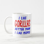 Ich mag Gorillas besser, als ich Leute-Tasse mag Kaffeetasse (Links)