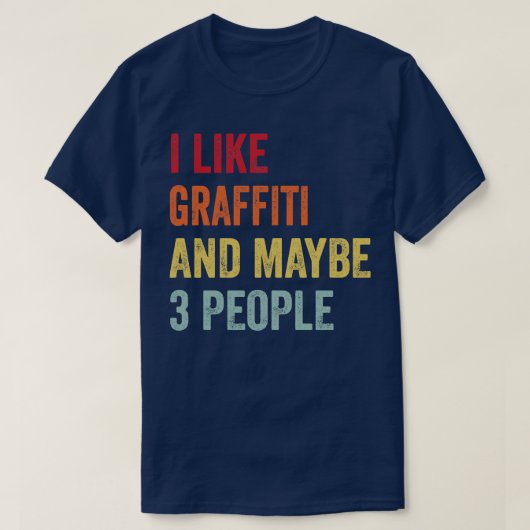 Ich mag Graffiti vielleicht 3 Personen T-Shirt (Design vorne)