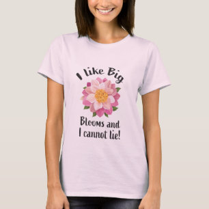Ich mag große Blüten und kann nicht lügen! T-Shirt