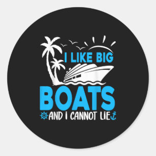 Ich mag große Boote und ich kann nicht lügen Lusti Runder Aufkleber