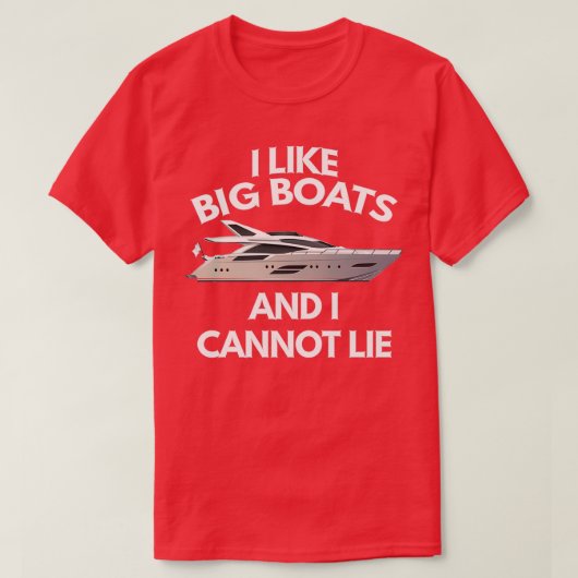 Ich mag große Boote und ich kann nicht lügen T-Shirt (Design vorne)