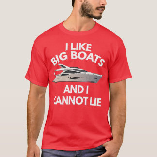 Ich mag große Boote und ich kann nicht lügen T-Shirt