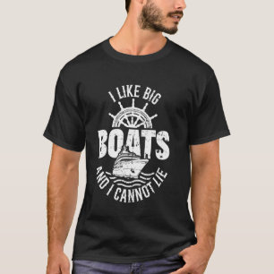 Ich mag große Boote und ich kann nicht lügen T-Shirt