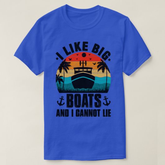 Ich mag große Boote und ich kann nicht lügen T-Shirt (Design vorne)