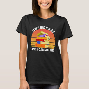 Ich mag große Bücher und ich kann nicht lügen T-Shirt
