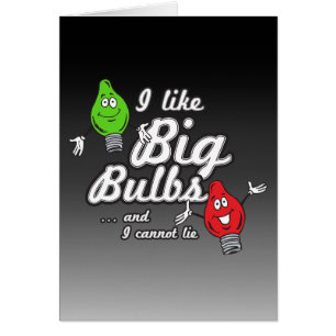 Ich mag große Glühbirnen und kann nicht lügen