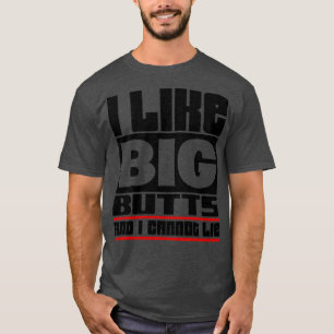 Ich mag große Hintern und ich kann nicht lügen T-Shirt