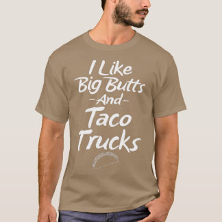 Ich mag große Hintern und Taco Trucks T-Shirt