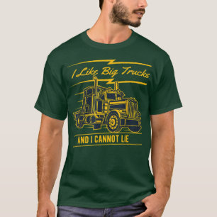 Ich mag große LKW und ich kann kein Shirt lehnen