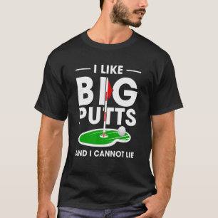 Ich mag große Putt und kann nicht lügen Liebe Golf T-Shirt