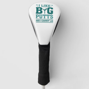 Ich mag große Putten und ich kann nicht lügen Golf Headcover