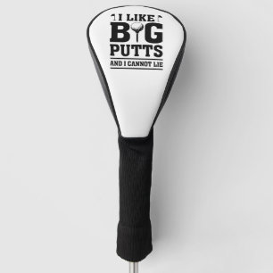 Ich mag große Putten und ich kann nicht lügen Golf Headcover