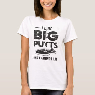 Ich mag große Putts und ich kann Golf Golfer Gesch T-Shirt