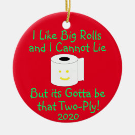 Ich mag große Rollen und ich kann nicht lügen Keramik Ornament