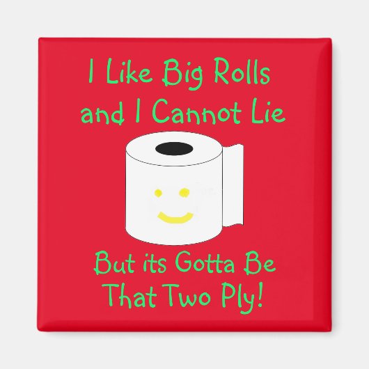 Ich mag große Rollen und ich kann nicht lügen Magnet (Vorne)