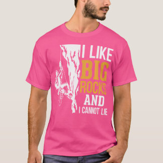 Ich mag große Steine und ich kann nicht Felsklette T-Shirt