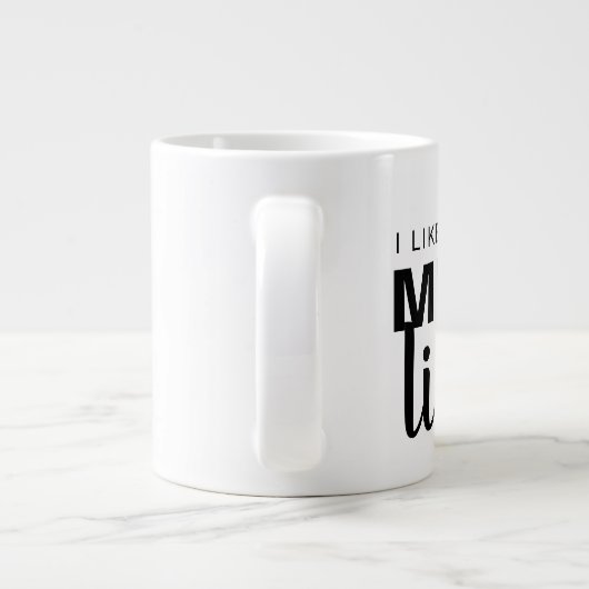 Ich mag große Tasse, ich kann keinen lustigen Spaß Jumbo-Tasse (Rückseite)