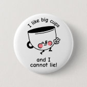 Ich mag große Tassen – Lustiger Kaffee-Button Button (Vorderseite)