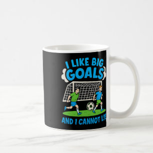 Ich mag große Ziele und kann nicht lügen Fußballfa Kaffeetasse
