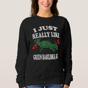 Ich mag grüne Basilisken als Haustierechse wirklic Sweatshirt