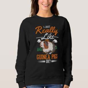 Ich mag Guinea Schweine wirklich Sweatshirt