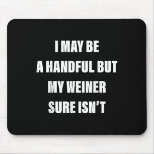 Ich mag gut aussehen, aber mein Weiner ist sicher Mousepad
