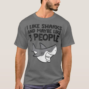 Ich mag Haie und vielleicht wie 3 Leute Funny Hai T-Shirt
