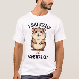 Ich mag Hamster wirklich T-Shirt