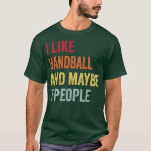 Ich mag Handball vielleicht 3 Leute T-Shirt