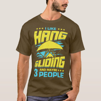 Ich mag Hang Gliding und vielleicht 3 Leute T-Shirt