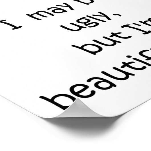 Ich mag hässlich sein, aber ich bin ein wunderschö poster (Ecke)