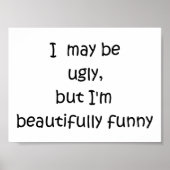 Ich mag hässlich sein, aber ich bin ein wunderschö poster (Vorne)
